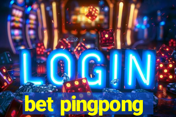 bet pingpong