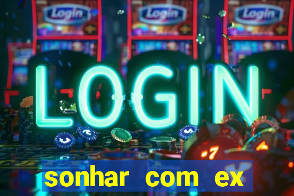 sonhar com ex namorado no jogo do bicho