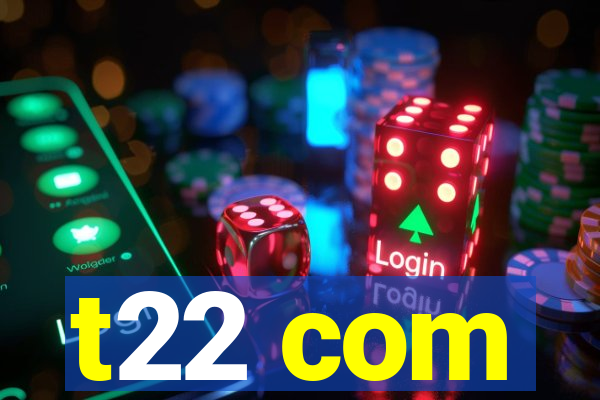 t22 com