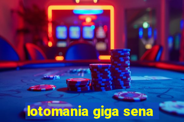 lotomania giga sena