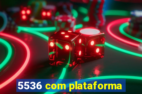 5536 com plataforma
