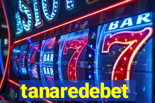 tanaredebet
