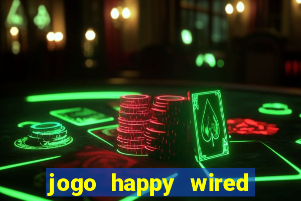 jogo happy wired paga mesmo