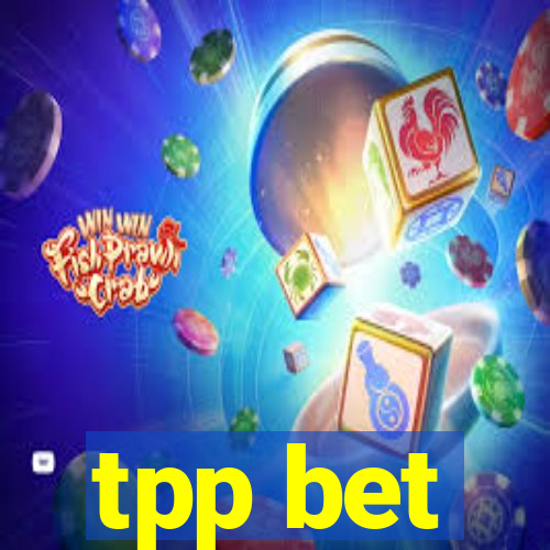 tpp bet