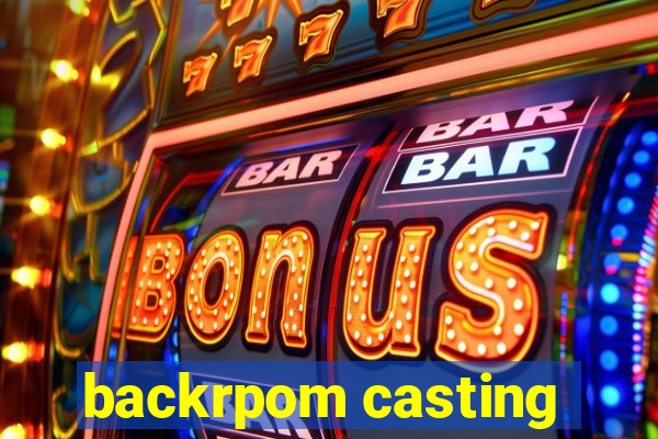 backrpom casting