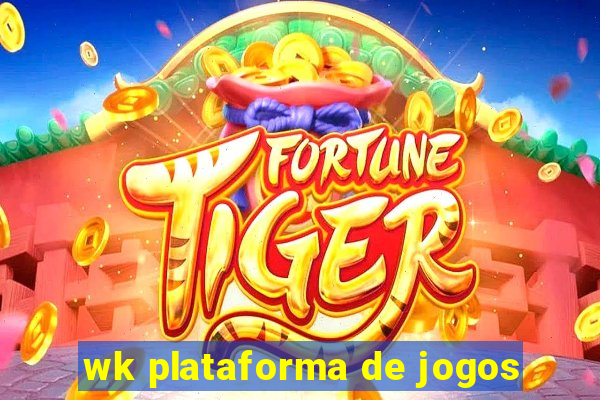 wk plataforma de jogos