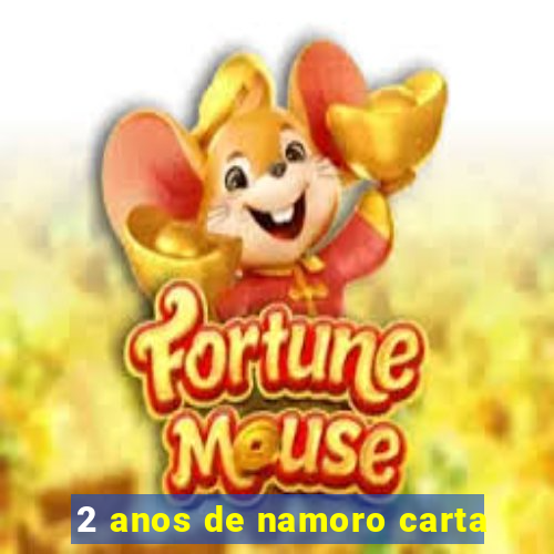 2 anos de namoro carta