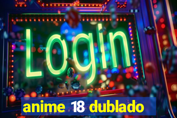 anime 18 dublado