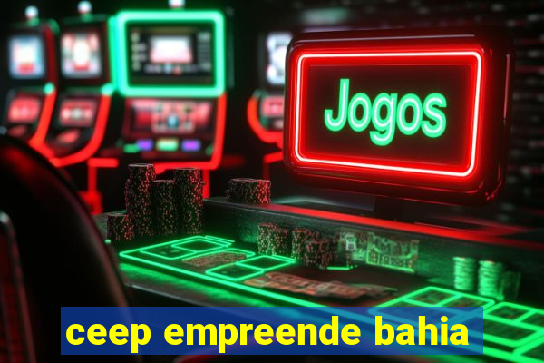 ceep empreende bahia