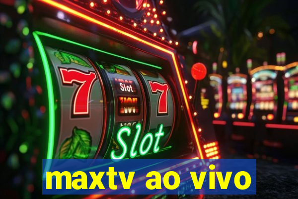 maxtv ao vivo