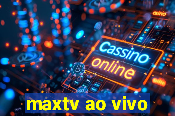 maxtv ao vivo