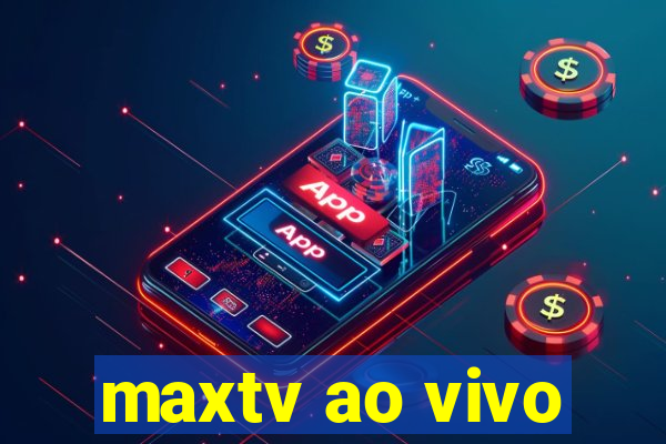 maxtv ao vivo