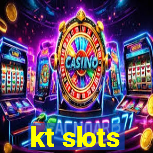 kt slots