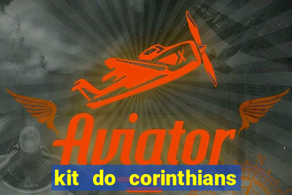 kit do corinthians dls 22