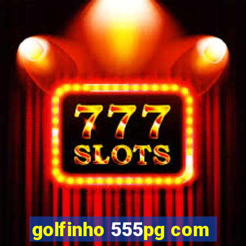 golfinho 555pg com
