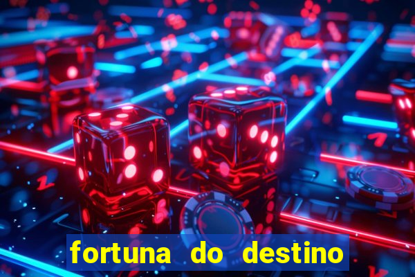 fortuna do destino fortuna do dentinho