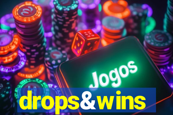 drops&wins