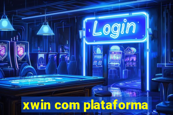 xwin com plataforma