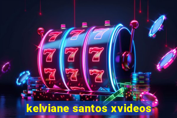 kelviane santos xvideos