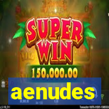 aenudes
