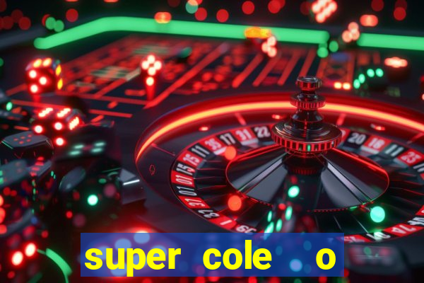 super cole  o 7784 jogos download