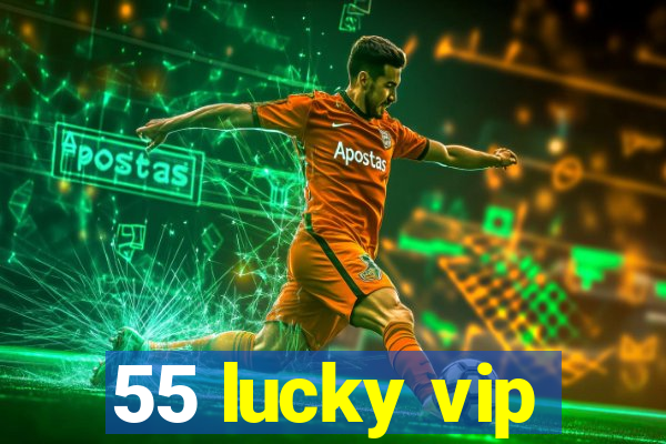 55 lucky vip