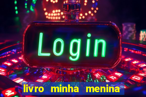 livro minha menina isabella castrioti pdf gr谩tis download