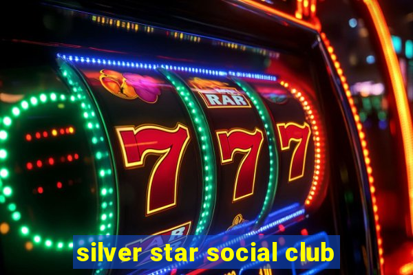 silver star social club