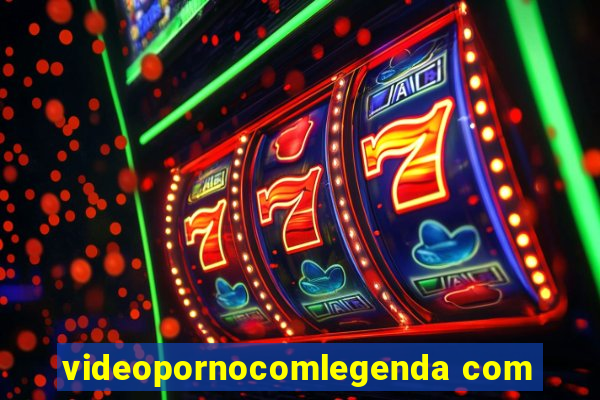 videopornocomlegenda com