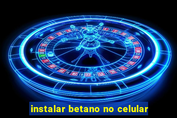 instalar betano no celular