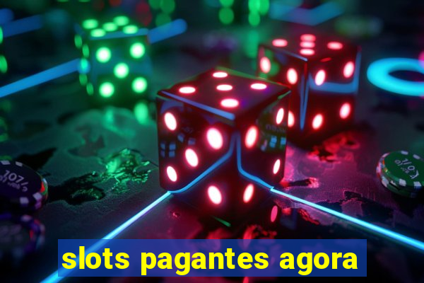 slots pagantes agora