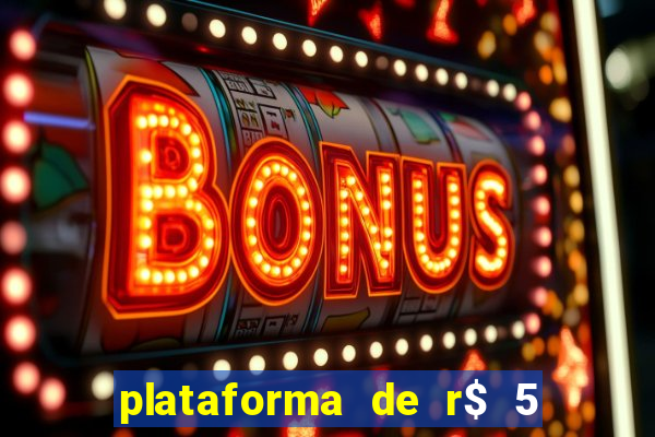 plataforma de r$ 5 jogo do tigrinho
