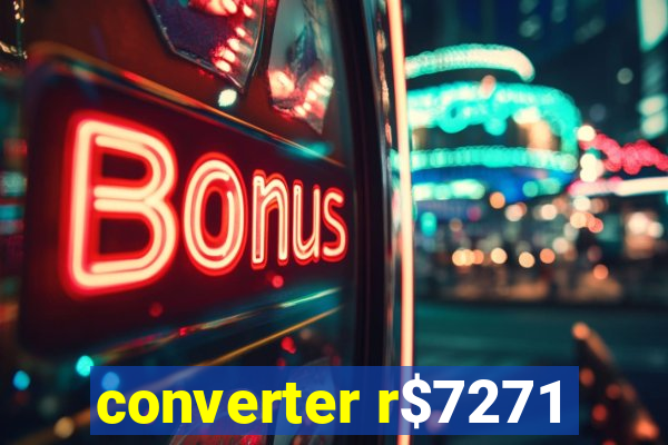 converter r$7271
