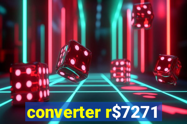 converter r$7271