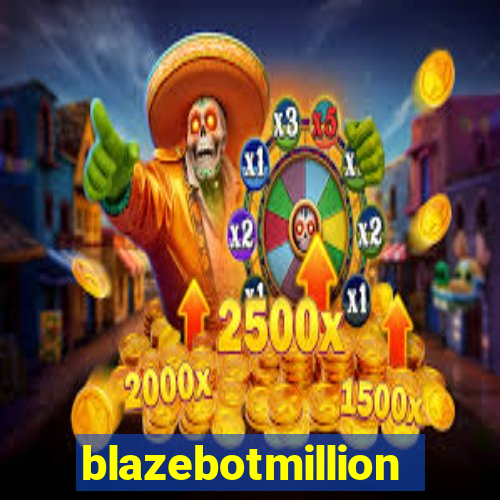 blazebotmillion
