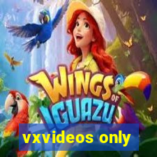 vxvideos only