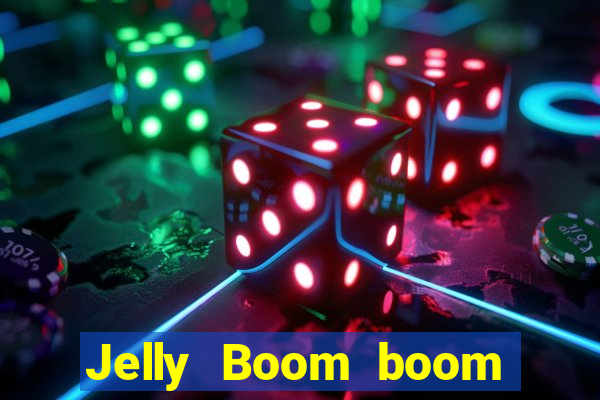 Jelly Boom boom jelly up
