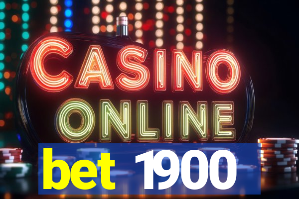 bet 1900