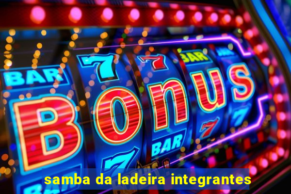 samba da ladeira integrantes