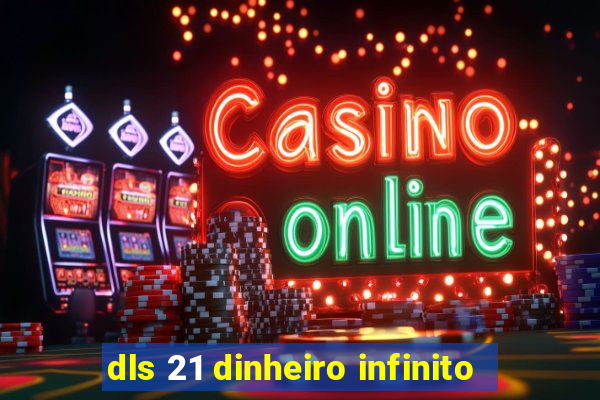 dls 21 dinheiro infinito