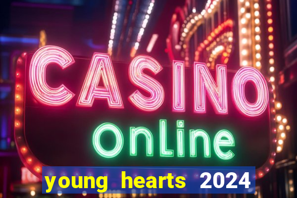 young hearts 2024 assistir online