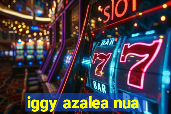 iggy azalea nua