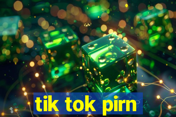 tik tok pirn