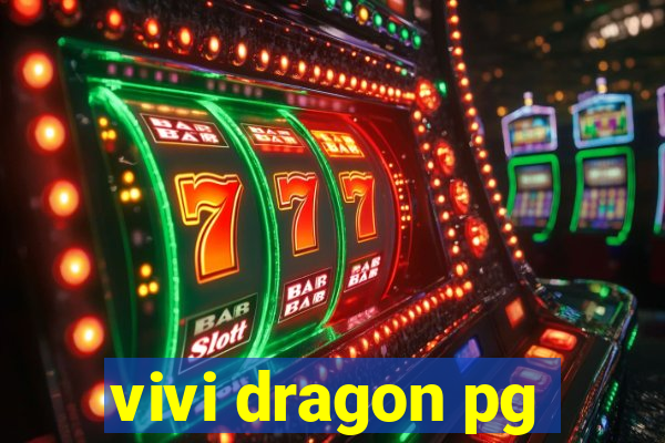 vivi dragon pg