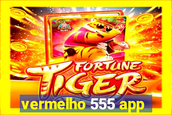 vermelho 555 app