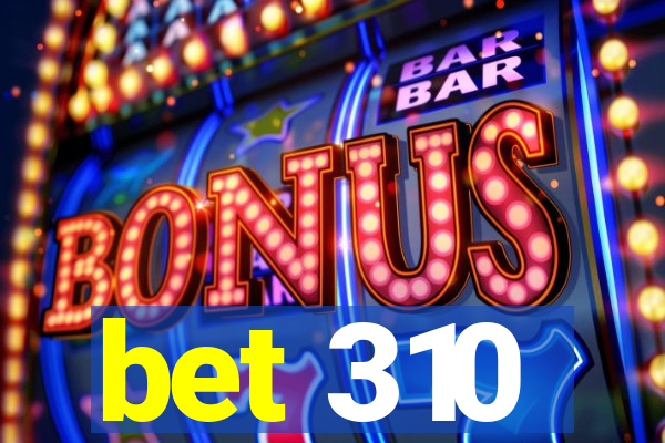 bet 310