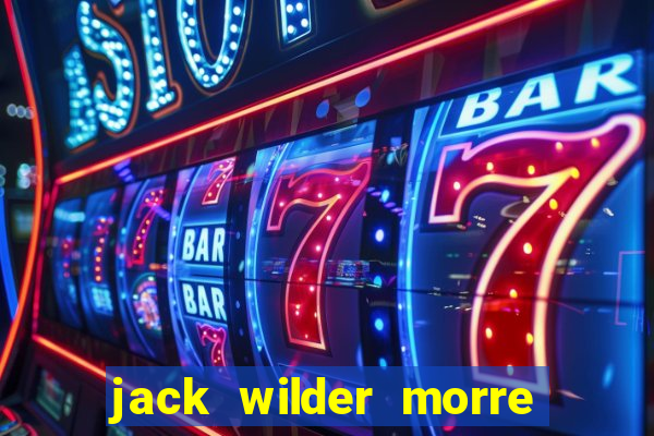 jack wilder morre em truque de mestre