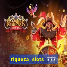 riqueza slots 777 paga mesmo
