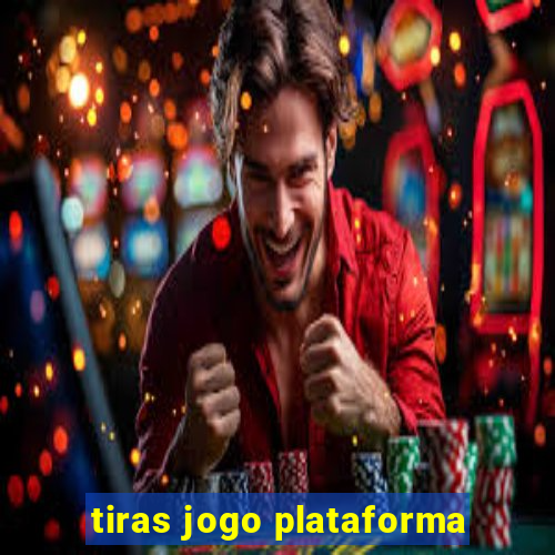 tiras jogo plataforma