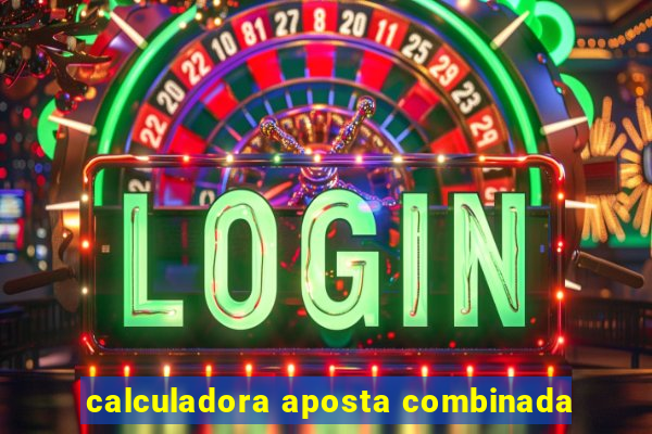 calculadora aposta combinada